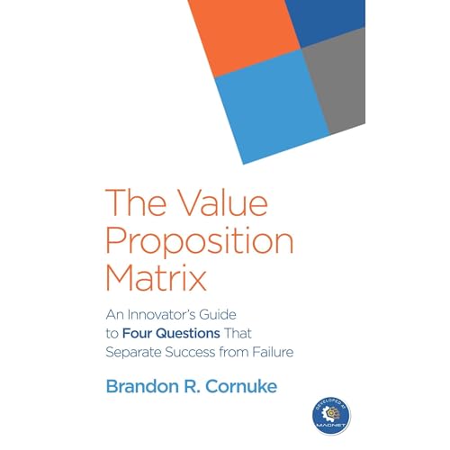 The Value Proposition Matrix by Brandon Cornuke