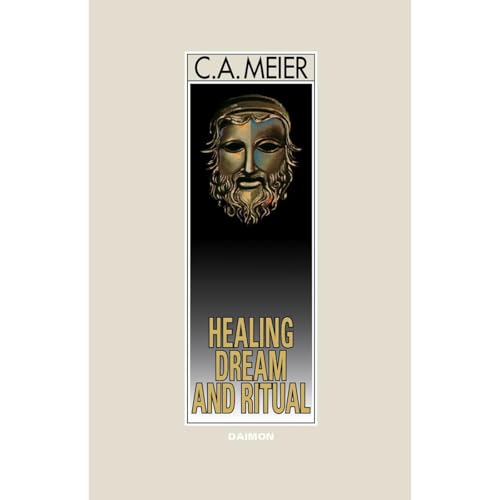Healing Dream and Ritual: Ancient Incubation and Modern Psychotherapy