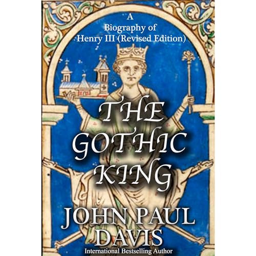 The Gothic King: A Biography of Henry III