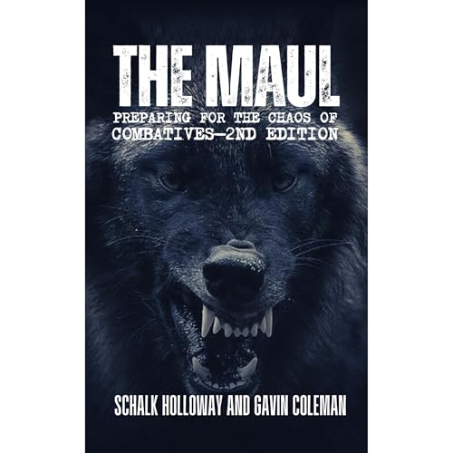 The Maul (Preparing for the Chaos of Close Combatives)