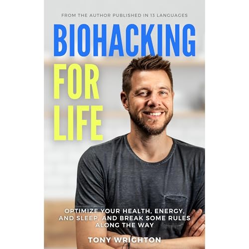 Biohacking for Life by Tony Wrighton