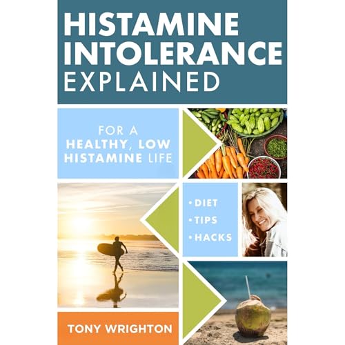 Histamine Intolerance Explained by Tony Wrighton