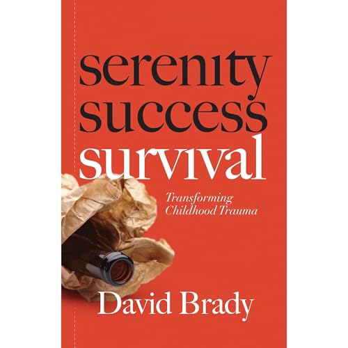 Survival: Transforming Childhood Trauma by David Brady