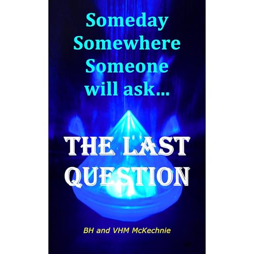 The Last Question by BH McKechnie