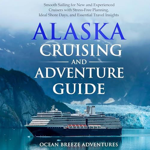 Alaska Cruising and Adventure Guide