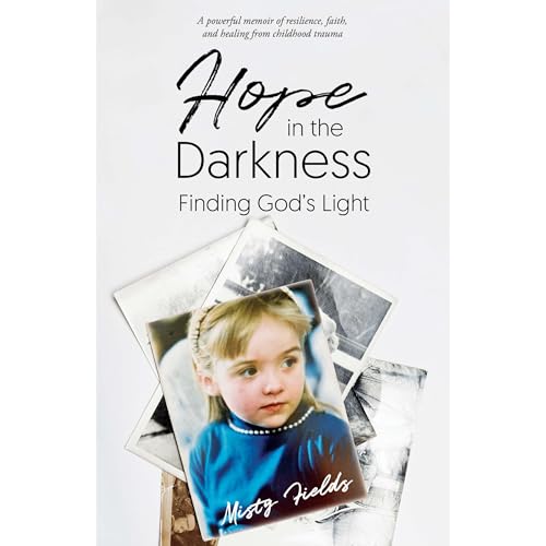 Hope In The Darkness by Misty Fields