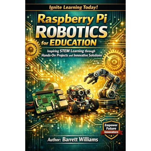 Raspberry Pi Robotics for Education by Barrett Williams