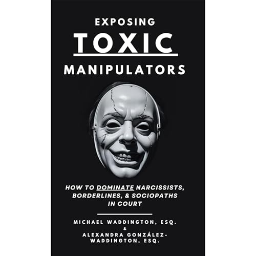 Exposing Toxic Manipulators by Michael Waddington