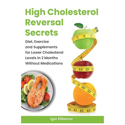 High Cholesterol Reversal Secrets by Igor Klibanov