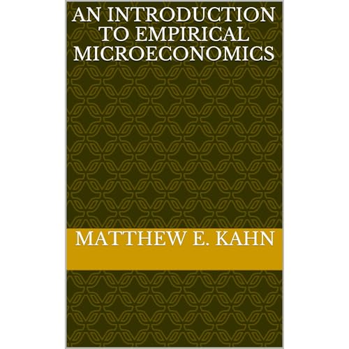 An Introduction to Empirical Microeconomics by Matthew E. Kahn