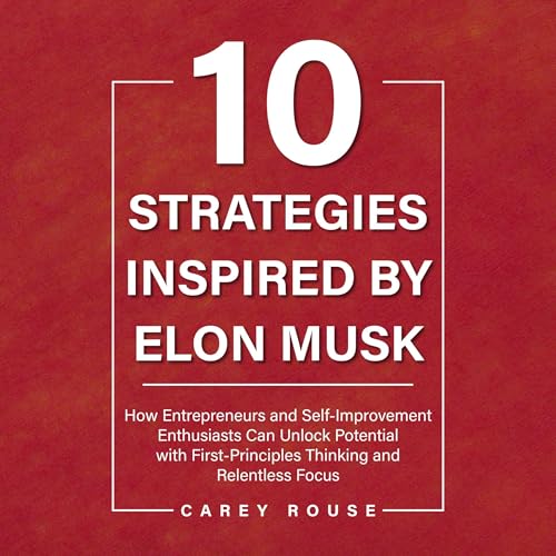 10 Strategies Inspired by Elon Musk