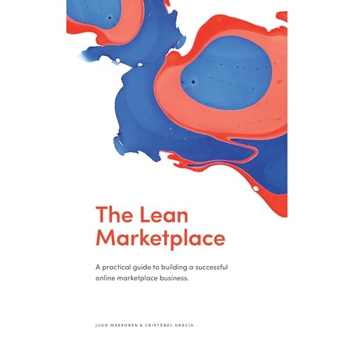 The Lean Marketplace: A Practical Guide to Building a Successful Online Marketplace Business