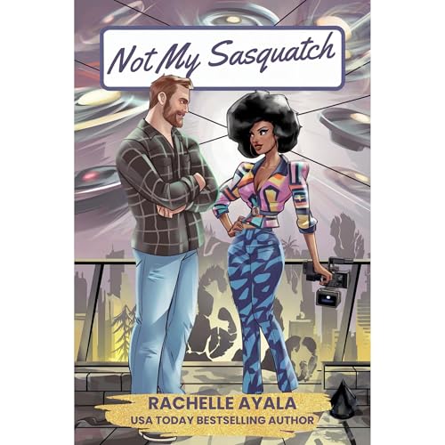 Not My Sasquatch by Rachelle Ayala