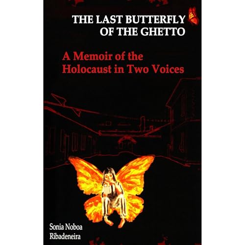 The Last Butterfly of the Ghetto - A Memoir of the Holocaust in Two Voices by Sonia Noboa Ribadeneira