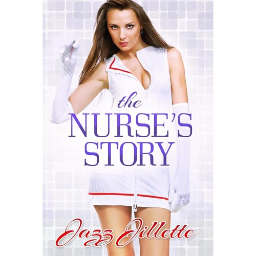 The Nurse's Story by Jazz Jillette