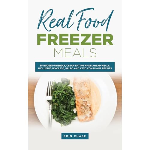Real Food Freezer Meals by Erin Chase