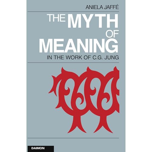 The Myth of Meaning by Aniela Jaffé