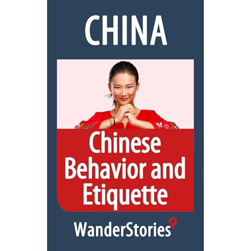 Chinese Behavior and Etiquette - a story told by the best local guide by Wander Stories