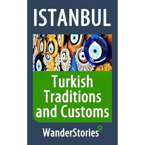 Turkish Traditions and Customs - a story told by the best local guide