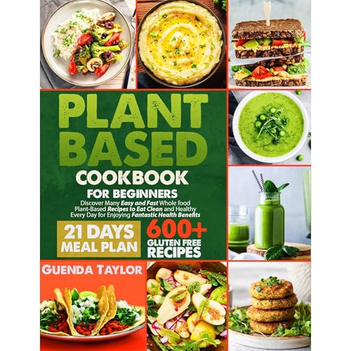Plant-Based Cookbook For Beginners by Guenda Taylor