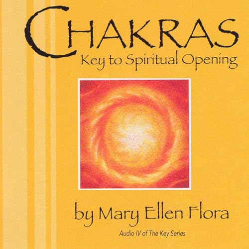 Chakras: Key to Spiritual Opening by Mary Ellen Flora