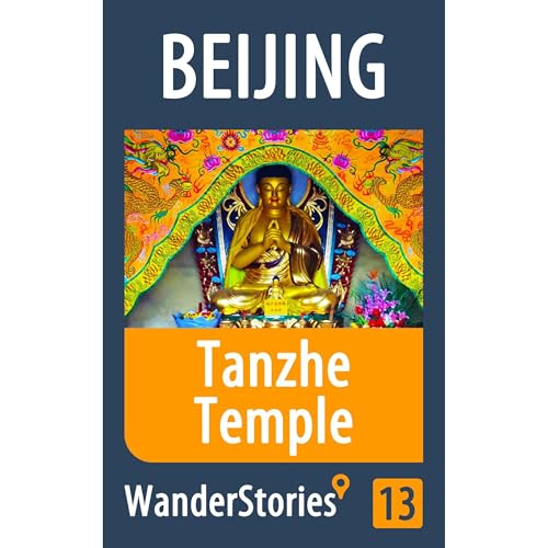 Tanzhe Temple in Beijing - a travel guide and tour as with the best local guide by Wander Stories