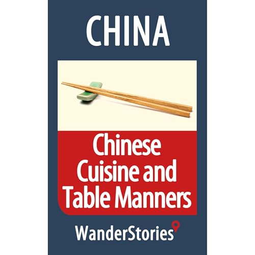 Chinese Cuisine and Table Manners - a story told by the best local guide