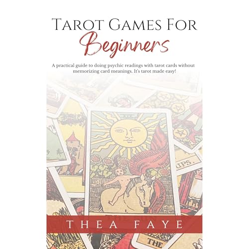 Tarot Games for Beginners by Thea Faye