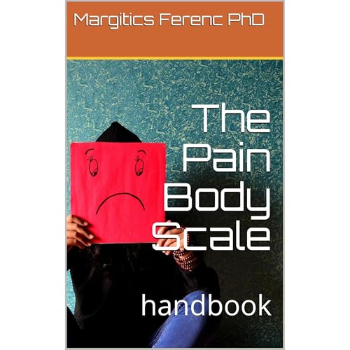 The Pain Body Scale by Margitics Ferenc PhD