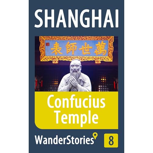 Confucius Temple in Shanghai - a travel guide and tour as with the best local guide