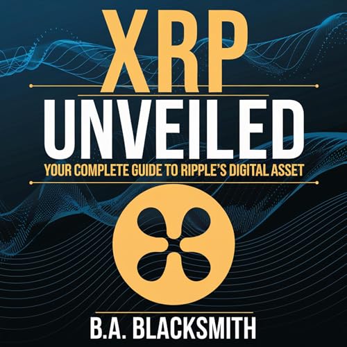 XRP Unveiled by B.A. Blacksmith
