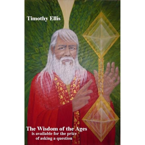 The Wisdom of the Ages is available for the price of asking a question by Timothy Ellis