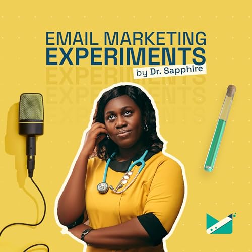 Email Marketing Experiments 🧪: Email Marketing Strategies for Business Owners, Service Providers & Freelancers by Dr. Ayebanoa Sapphire Benwari