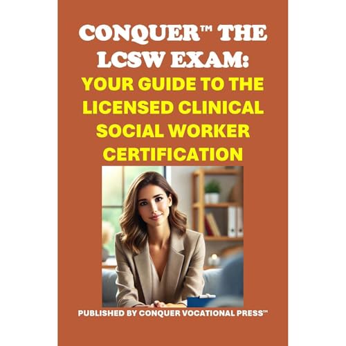 Conquer the LCSW Exam: Your Guide to the Licensed Clinical Social Worker Certification by Philip Martin McCaulay