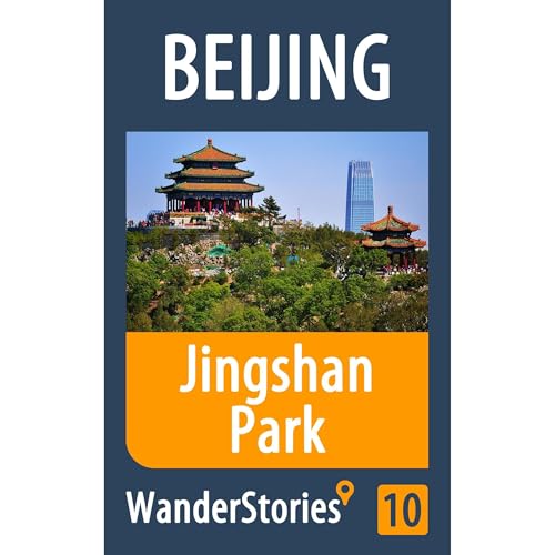Jingshan Park in Beijing - a travel guide and tour as with the best local guide by Wander Stories