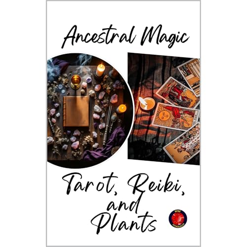 Ancestral Magic. Tarot, Reiki, and Plants