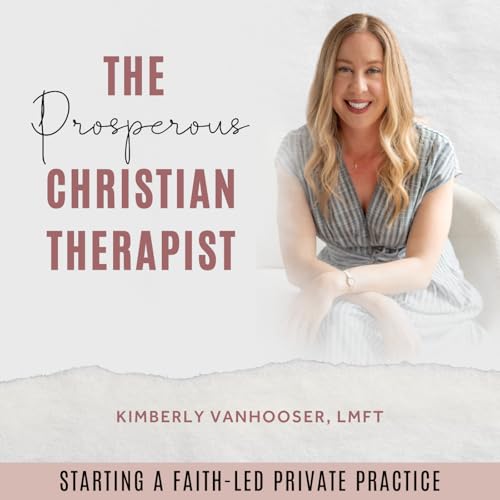 The Prosperous Christian Therapist | Private Practice, Christian Business, Marketing for Therapists, Spiritual Growth by Kimberly Vanhooser - Business Coach Licensed Marriage and Family Therapist Private Practice Therapist Therapy Mentor