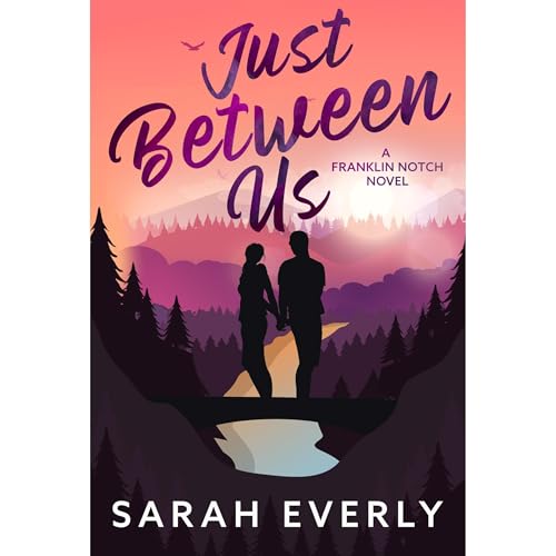 Just Between Us by Sarah Everly
