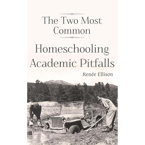 The Two Most Common Homeschooling Academic Pitfalls