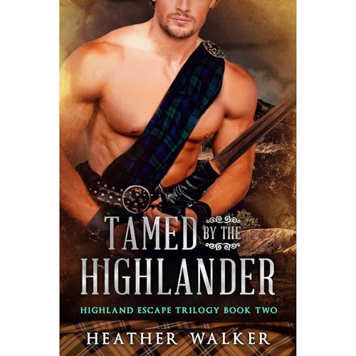Tamed by the Highlander (Highland Escape Trilogy Book 2): A Scottish Time Travel Romance