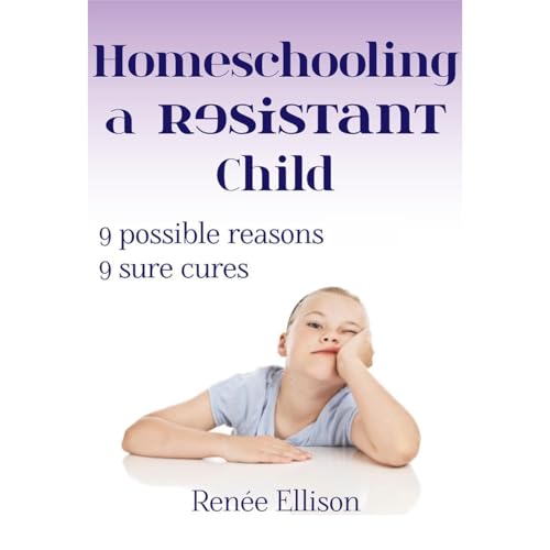 Homeschooling a Resistant Child