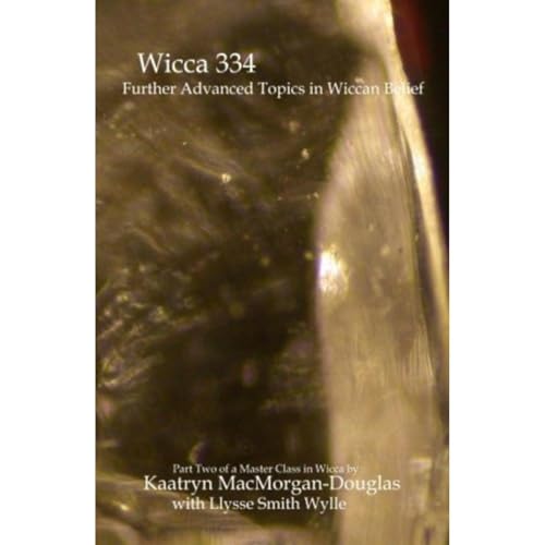 Wicca 334: Further Advanced Topics in Wiccan Belief