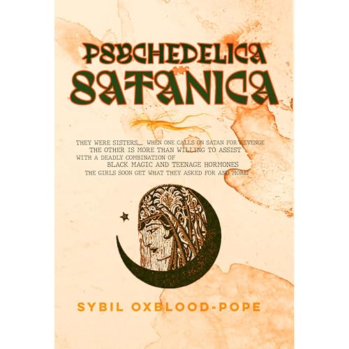 Psychedelica Satanica by Sybil Oxblood-Pope