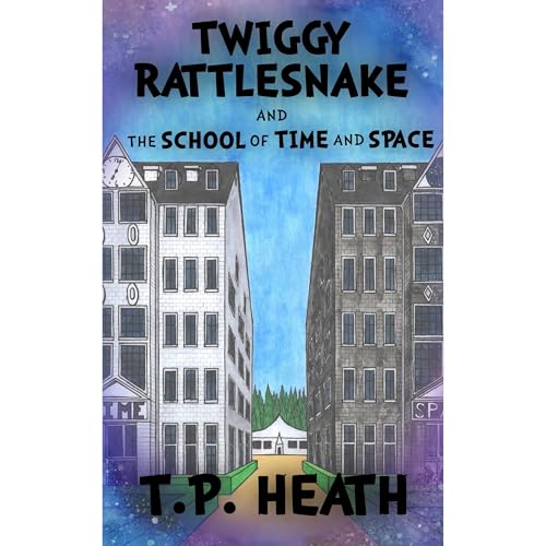 Twiggy Rattlesnake and The School of Time and Space by T. P. Heath