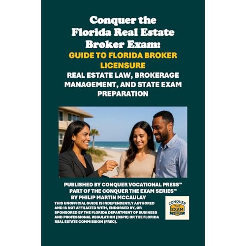 Conquer the Florida Real Estate Broker Exam: Guide to Florida Broker Licensure by Philip Martin McCaulay