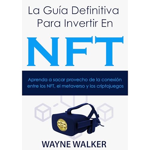 La Guía Definitiva Para Invertir En NFT by Wayne Walker