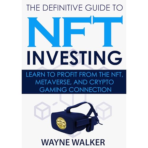 The Definitive Guide to NFT Investing by Wayne Walker
