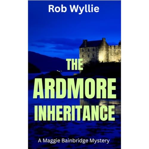 The Ardmore Inheritance by Rob Wyllie