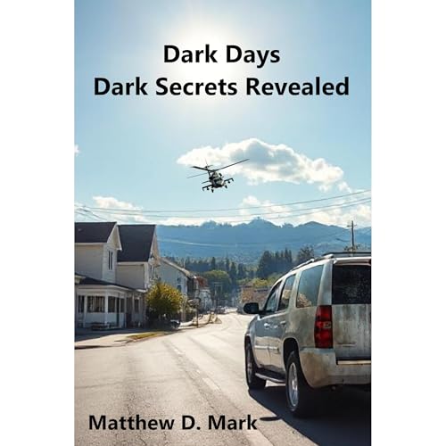 Dark Days Dark Secrets Revealed by Matthew D. Mark