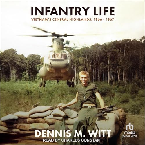 Infantry Life by Dennis M. Witt